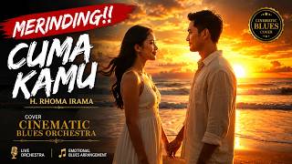 Download lagu MERINDING‼️ CUMA KAMU - Rhoma Irama | Cinematic Blues Orchestra Cover mp3