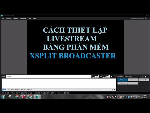 [Hướng dẫn] - Thiết lập Livestream cơ bản với Xsplit Broadcaster
