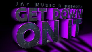 Jay Music & Dalootz - GET DOWN ON IT (Remix) [Happy Birthday Dad 🥳]
