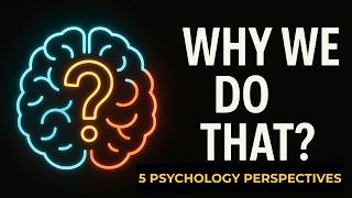 What Is Psychology 5 Approaches to Understanding Human Behavior