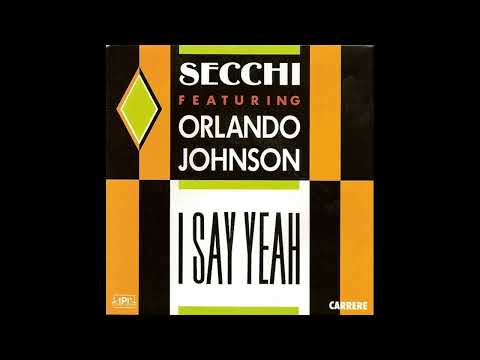 Secchi feat. Orlando Johnson – I say yeah (New 7'' edit)
