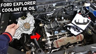 FORD EXPLORER 3.5 3.7 COOLANT IN OIL. WHY THERE IS COOLANT IN THE OIL