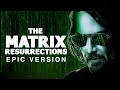 The Matrix Resurrections Theme | EPIC VERSION