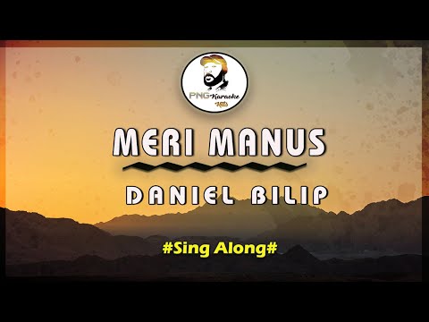 Meri Manus - Daniel Bilip (Sing Along)