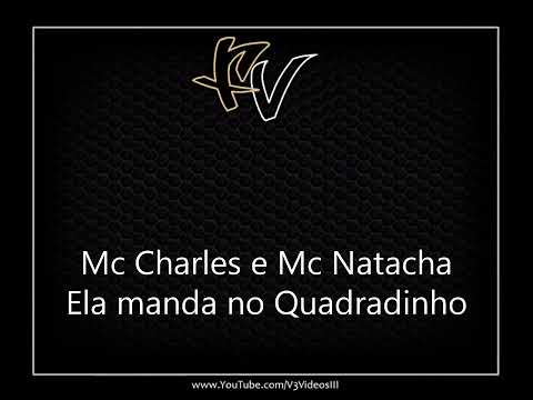 Mc Charles e Mc Natacha - Ela manda no Quadradinho [DJ R7]