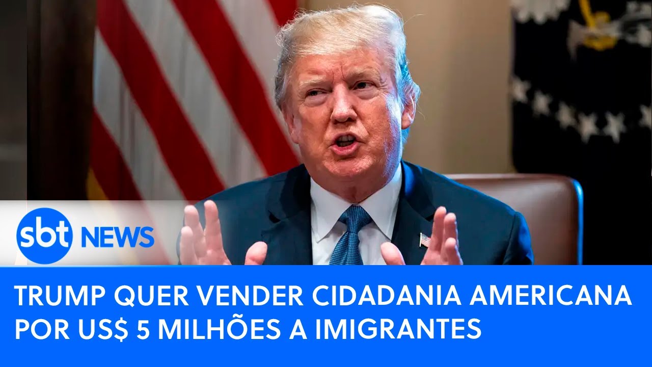 Trump quer vender cidadania americana por US$ 5 milhões a imigrantes | SBT News