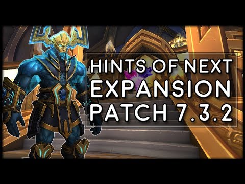 NEW Patch 7.3.2 On PTR! Hints of Next Expansion? Item Level 1000 Legendaries! | WoW Legion News