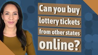Can you buy lottery tickets from other states online?
