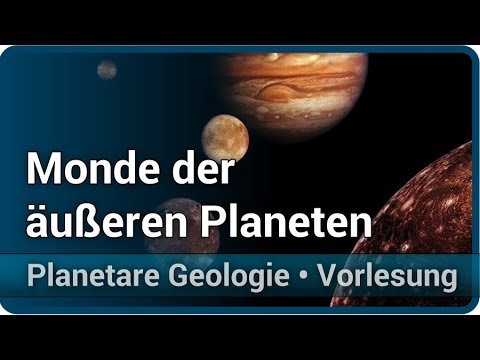 Faszinierende Monde von Jupiter, Saturn, Uranus, Neptun • Planetare Geologie (11) | Christian Köberl