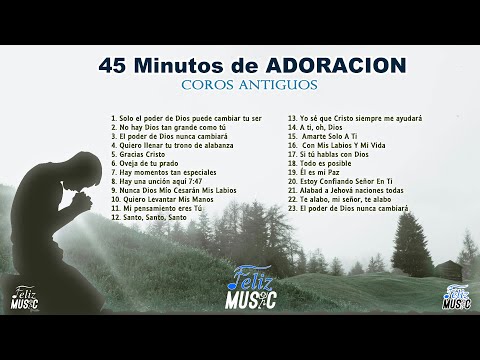 45 Minutos de Coros de Adoración - Popurrí de Coritos antiguos - Medley coros Adoración -Feliz Music
