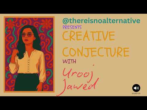 Creative Conjecture Season 1 | Episode 9 | Ft. Urooj Jawed