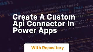 Download the video "create a custom api connector in power apps"