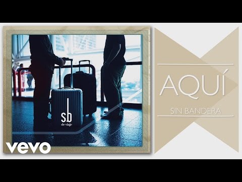 Videoclip de Aquí — Sin Bandera