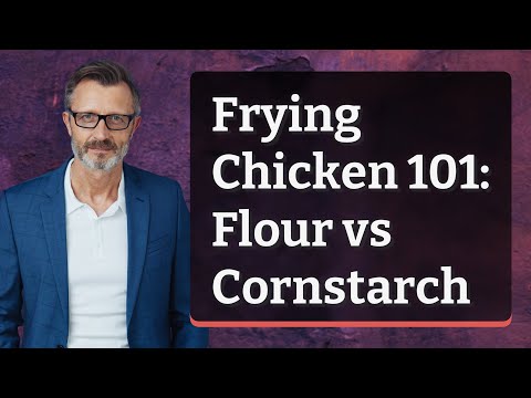 Frying Chicken 101: Flour vs Cornstarch