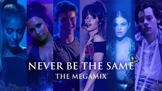 NEVER BE THE SAME | THE MEGAMIX feat. Camila Cabello,Ariana Grande &amp; MORE