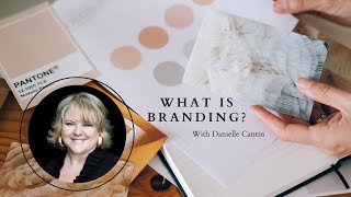 What is Branding in Business? Guest Danielle Cantin, Branding Expert