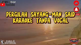 Download lagu PERGILAH SAYANG-MAN SAID/KARAOKE TANPA VOCAL mp3
