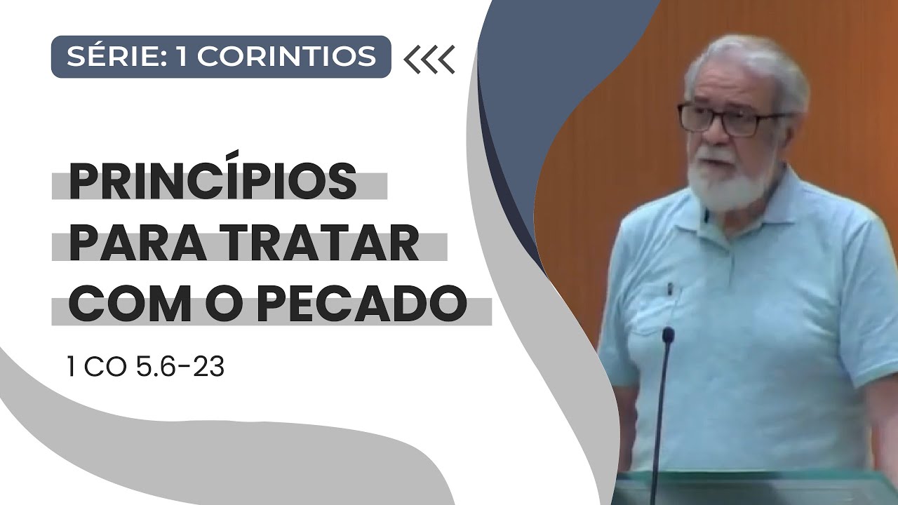 13. Princípios para tratar com o pecado (1Co 5.6-23)