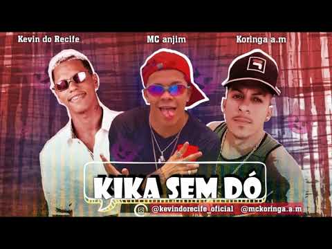 MC Kevin do Recife e Koringa A M Feat  MC Anjim   Kika Sem Dó    Prod ChavosoOriginal
