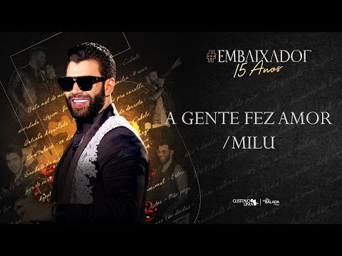 Gusttavo Lima - A Gente Fez Amor / Milu 
