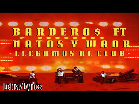 🔔 BARDERO$ ft. NATOS Y WAOR - LLEGAMOS AL CLUB (Letra/Lyrics)