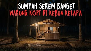 Download lagu BENERAN SEREM BANGET KALA MALAM WARUNG KOPI DI KEBUN KELAPA! KISAH MONO TINGGAL DI MESS DEKAT KEBUN mp3 Download lagu BENERAN SEREM BANGET KALA MALAM WARUNG KOPI DI KEBUN KELAPA! KISAH MONO TINGGAL DI MESS DEKAT KEBUN mp3