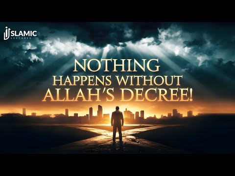 Nothing Happens Without Allah’s Decree – Understanding Qadr in Islam | Ustadh Mohamad Baajour