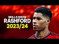 Marcus Rashford 2023/24 - Skills Show & Goals