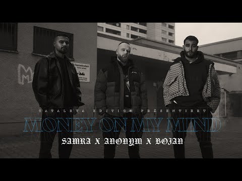 SAMRA X ANONYM X BOJAN - MONEY ON MY MIND (prod. by ThisisYT & KD Beatz) [Official Video]