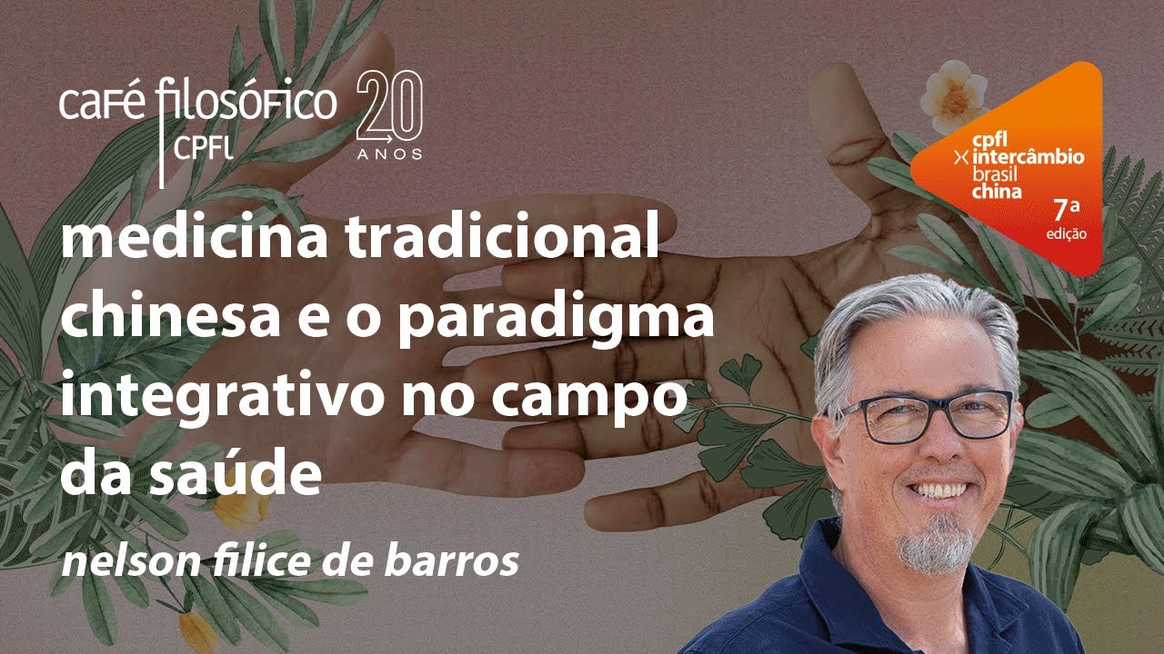 Medicina Tradicional Chinesa e o paradigma integrativo no campo da saúde - Nelson Filice de Barros