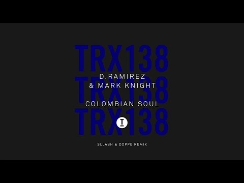 D.Ramirez & Mark Knight - Colombian Soul (Sllash & Doppe Remix)