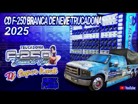 CD F-250 BRANCA DE NEVE TRUCADONA 2025 | 🎧 DJ SUPER KAELL | Exc. Músic Player CD's Automotivo