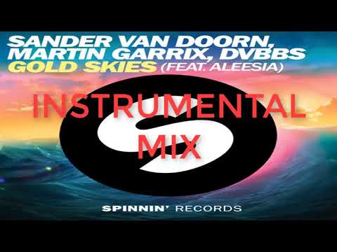Sander van Doorn, Martin Garrix, DVBBS Ft Alessia - Gold Skies (Instrumental Mix)
