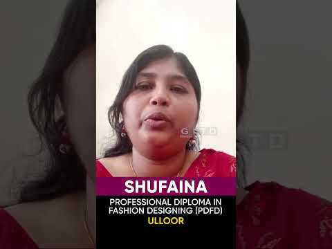 Shufaina, Fashion Designing Student, Shares Her Experience at GITD