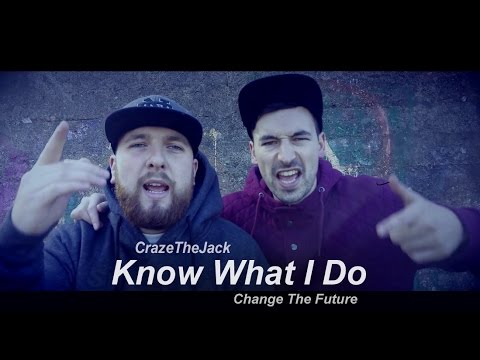 CrazeTheJack - Know What I Do Ft Change The Future