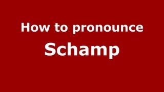 How to pronounce Schamp