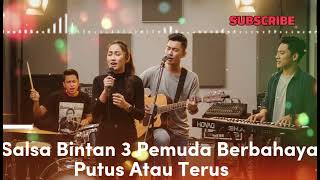 Download lagu Salsa bintan 3 pemuda berbahaya  -  Putus Atau Terus mp3