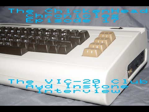 ChickenHead Chronicles - The VIC-20 Club Ayd Instone Interview