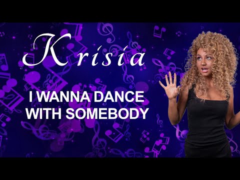 KRISIA: Singing "I Wanna Dance With Somebody" Lyric Video