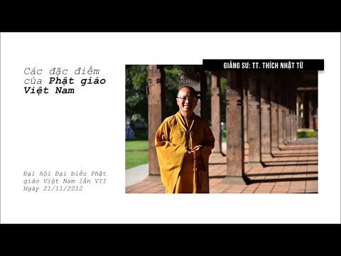 Các đặc điểm của Phật giáo Việt Nam (21/11/2012) Thích Nhật Từ