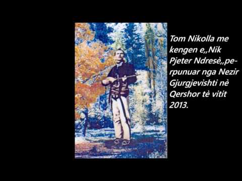 Tom Nikolla me kengen e Nik Pjeter Ndresè.