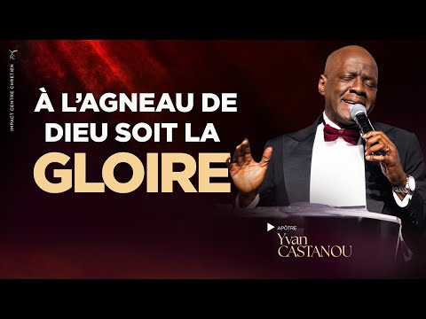 🎶 À L’AGNEAU DE DIEU SOIT LA GLOIRE 🎶 - Adoration prophétique | Apôtre Yvan Castanou
