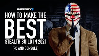 [Payday 2] How to Make the BEST Stealth Build in 2021 [Skills, Perk Decks, Crew AI & More]