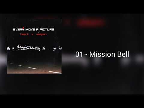 Every Move A Picture - heart = weapon  01 Mission Bell