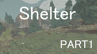 【Shelter】 野生と素晴らしい世界 【Part 1】