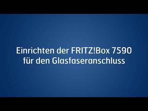 Einrichten der FRITZ!Box 7590 für den Glasfaseranschluss