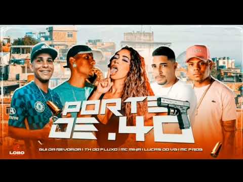 🇧🇷 LUCAS DO VG MC GUI DA REVOADA MC TH DO FLUXO MC MIKA MC FROG - PORTE DE 40 ( BREGA FUNK )