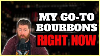 My Go-To Bourbons Right Now