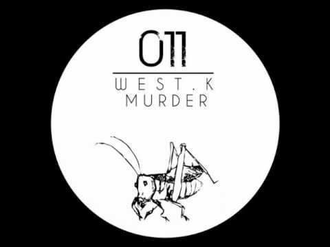 West K - Murder (Original Mix)