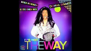 Donna Summer It's Not The Way (Kike Summer Extended Mix) (2025)